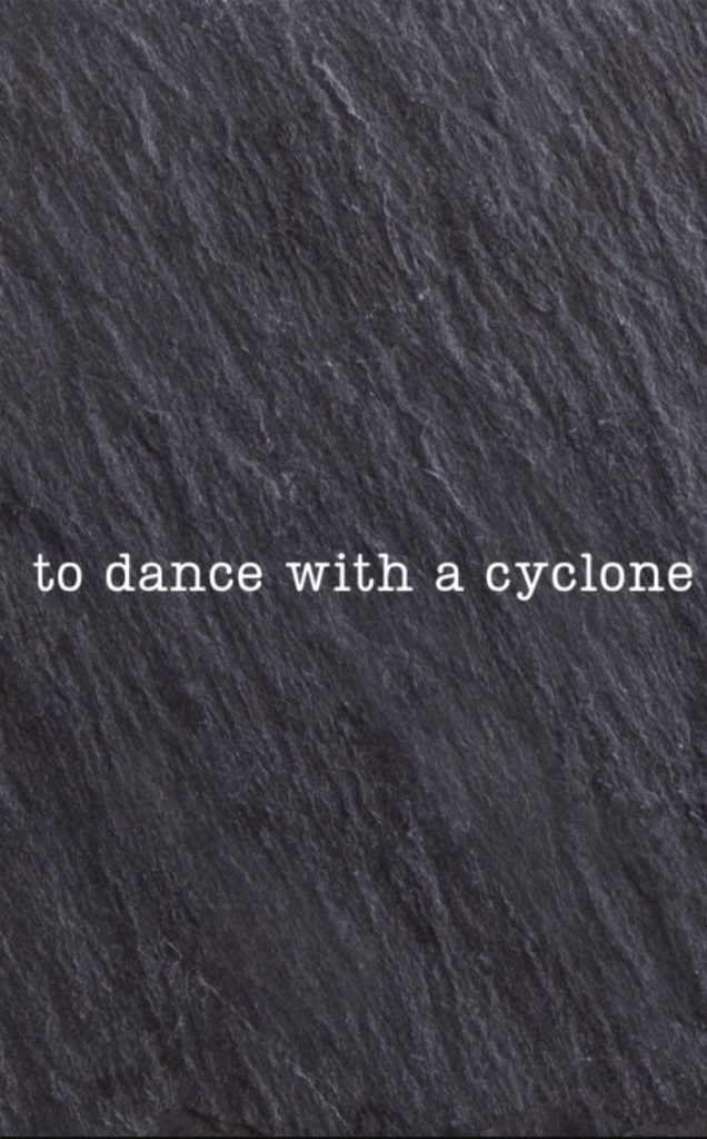 To Dance With A Cyclone, or Writing My Way Out of the Pain